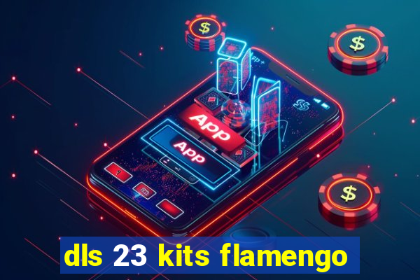 dls 23 kits flamengo